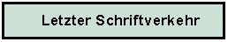 Textfeld: Letzter Schriftverkehr