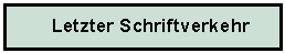 Textfeld: Letzter Schriftverkehr